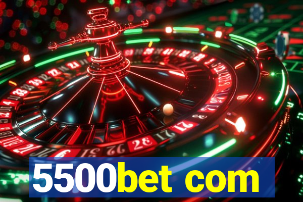 5500bet com